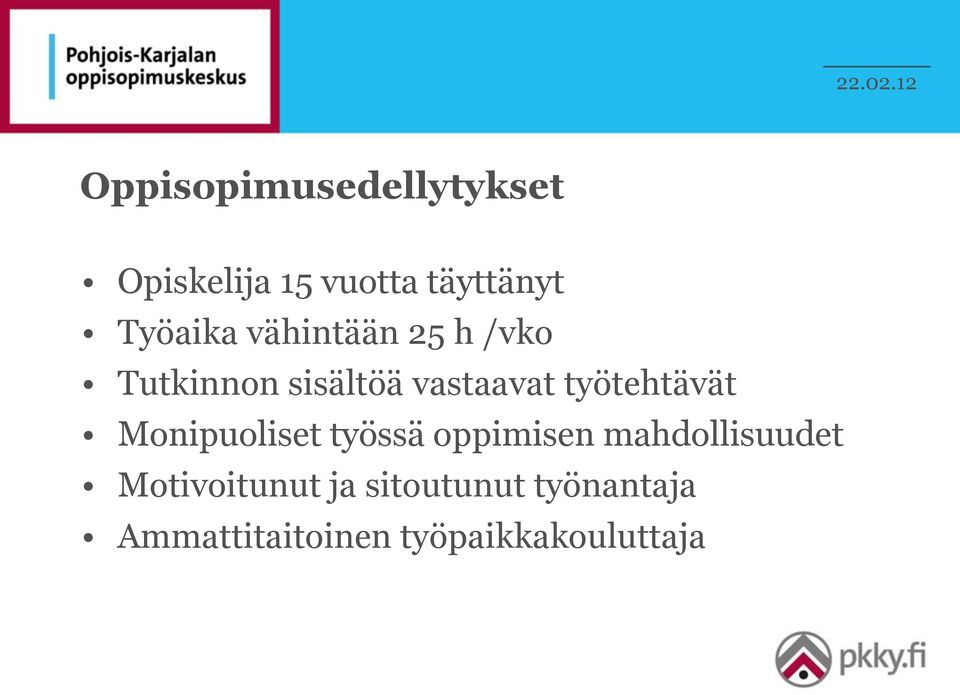 työtehtävät Monipuoliset työssä oppimisen mahdollisuudet