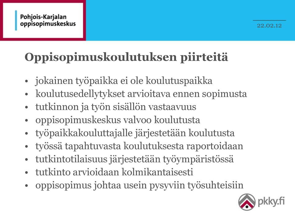 työpaikkakouluttajalle järjestetään koulutusta työssä tapahtuvasta koulutuksesta raportoidaan