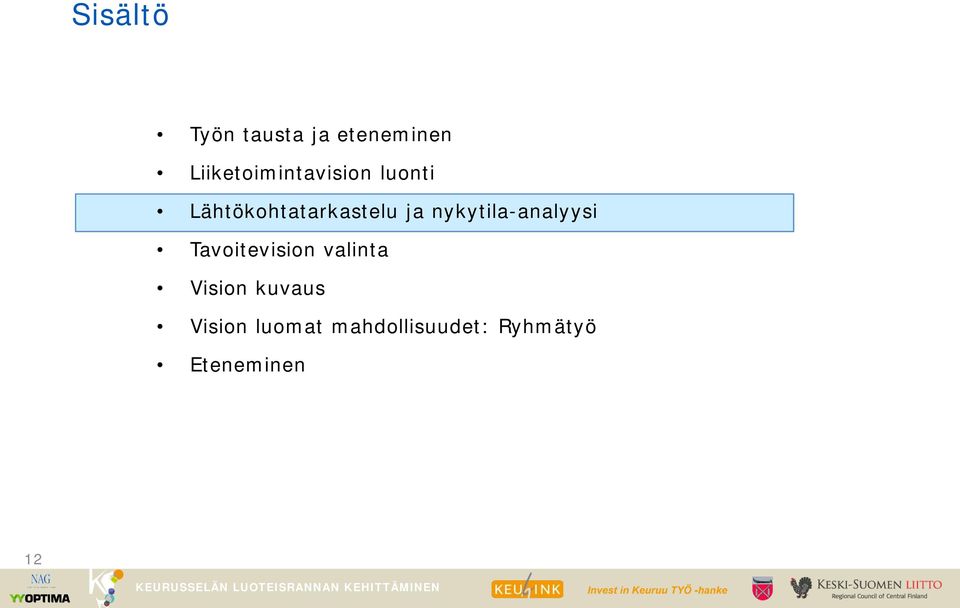 ja nykytila-analyysi Tavoitevision valinta