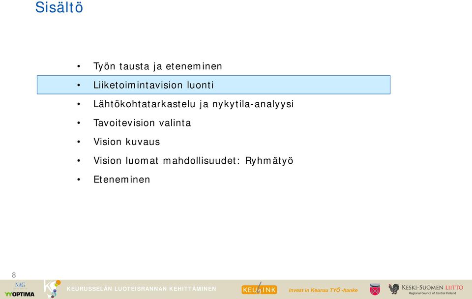 ja nykytila-analyysi Tavoitevision valinta