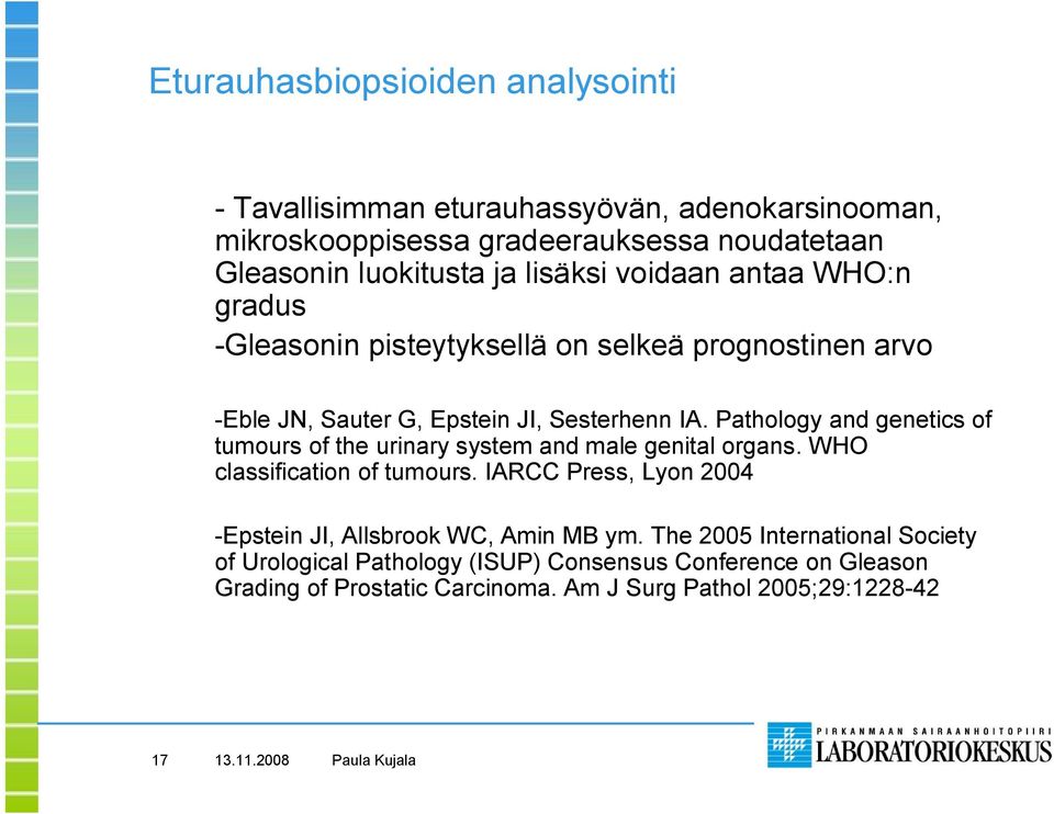 Pathology and genetics of tumours of the urinary system and male genital organs. WHO classification of tumours.