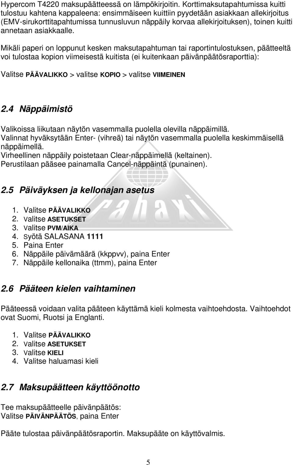 kuitti annetaan asiakkaalle.
