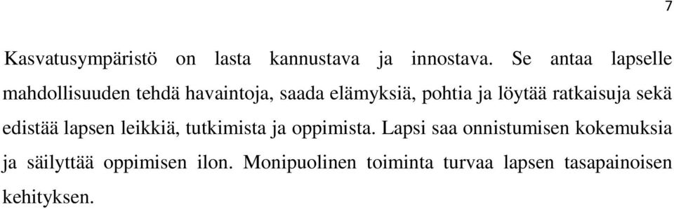 löytää ratkaisuja sekä edistää lapsen leikkiä, tutkimista ja oppimista.