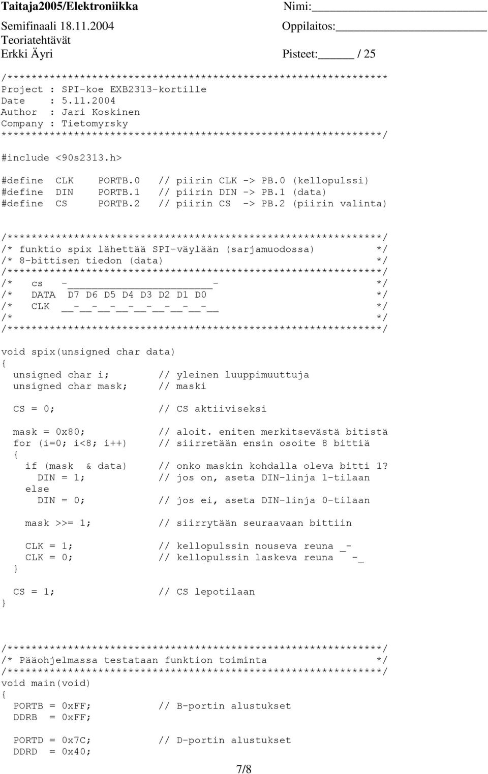 0 (kellopulssi) #define DIN PORTB.1 // piirin DIN -> PB.1 (data) #define CS PORTB.2 // piirin CS -> PB.