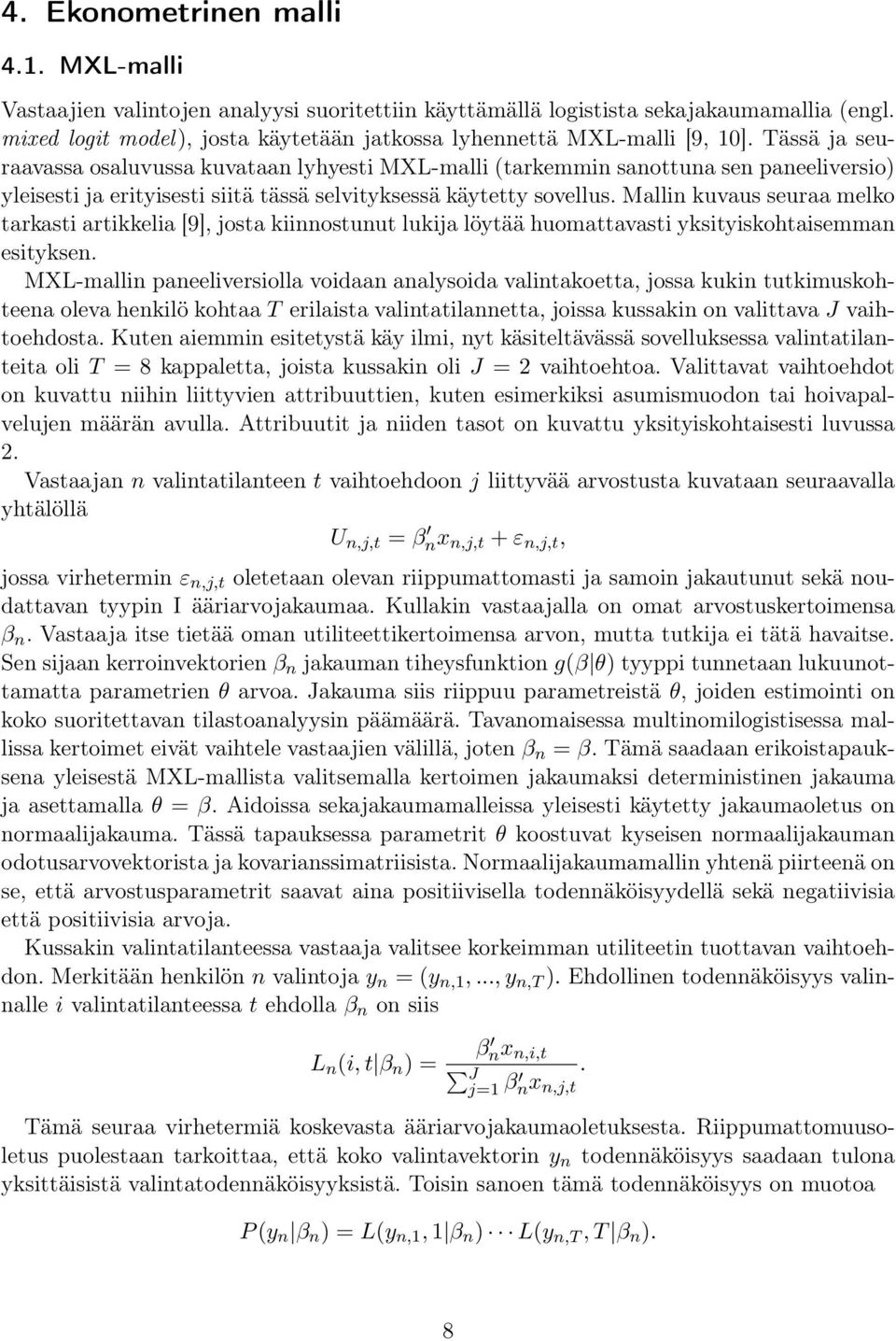 Tässä ja seuraavassa osaluvussa kuvataan lyhyesti MXL-malli (tarkemmin sanottuna sen paneeliversio) yleisesti ja erityisesti siitä tässä selvityksessä käytetty sovellus.