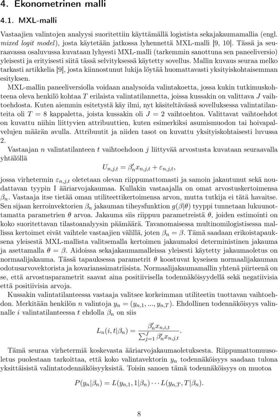 Tässä ja seuraavassa osaluvussa kuvataan lyhyesti MXL-malli (tarkemmin sanottuna sen paneeliversio) yleisesti ja erityisesti siitä tässä selvityksessä käytetty sovellus.