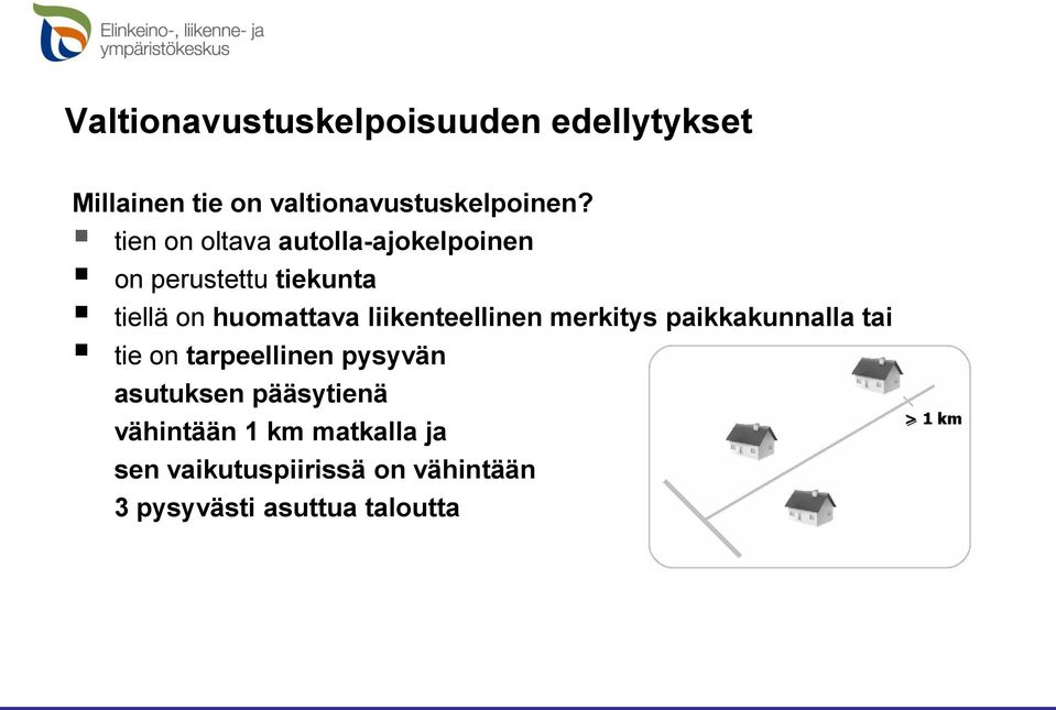 liikenteellinen merkitys paikkakunnalla tai tie on tarpeellinen pysyvän asutuksen