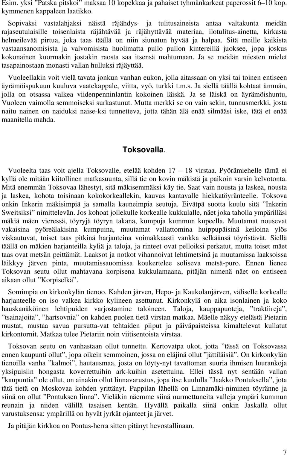 pirtua, joka taas täällä on niin siunatun hyvää ja halpaa.