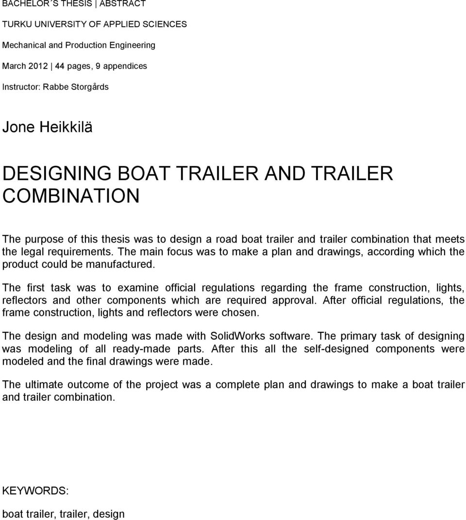 The main focus was to make a plan and drawings, according which the product could be manufactured.