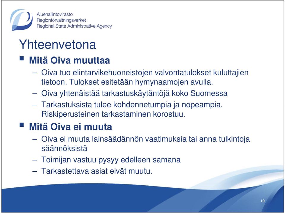 Oiva yhtenäistää tarkastuskäytäntöjä koko Suomessa Tarkastuksista tulee kohdennetumpia ja nopeampia.