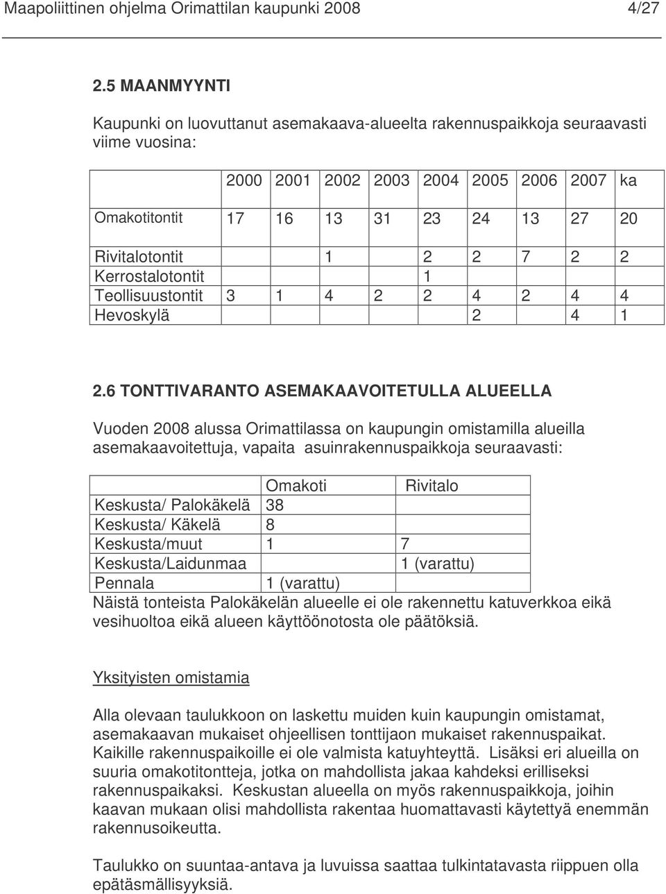 1 2 2 7 2 2 Kerrostalotontit 1 Teollisuustontit 3 1 4 2 2 4 2 4 4 Hevoskylä 2 4 1 2.