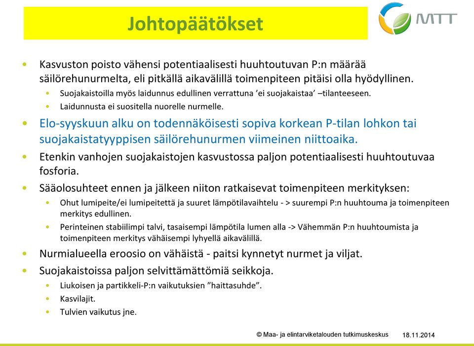 Elo-syyskuun alku on todennäköisesti sopiva korkean P-tilan lohkon tai suojakaistatyyppisen säilörehunurmen viimeinen niittoaika.