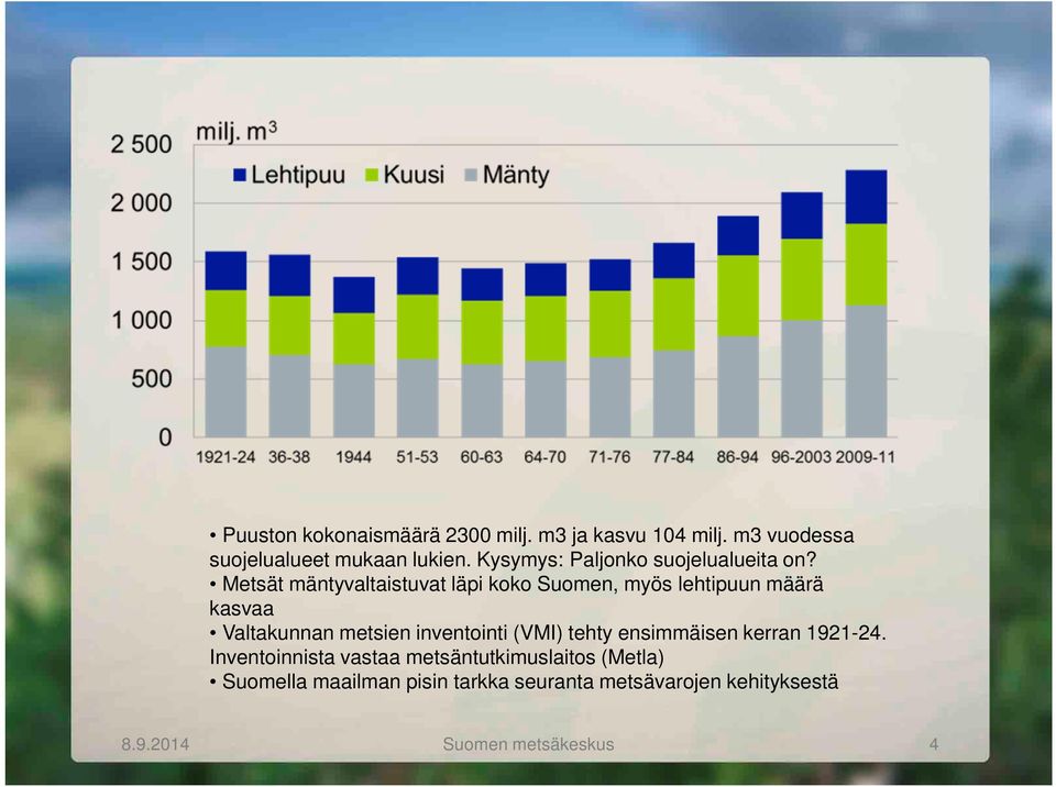 Metsät mäntyvaltaistuvat läpi koko Suomen, myös lehtipuun määrä kasvaa Valtakunnan metsien inventointi