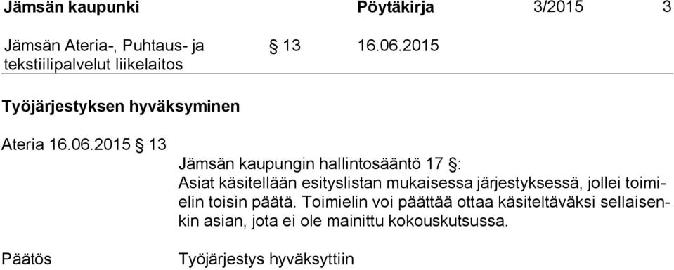 2015 13 Jämsän kaupungin hallintosääntö 17 : Asiat käsitellään esityslistan mukaisessa