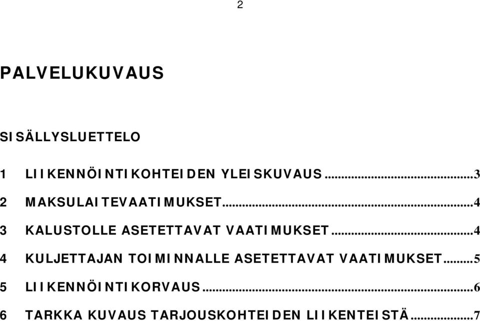 .. 4 4 KULJETTAJAN TOIMINNALLE ASETETTAVAT VAATIMUKSET.