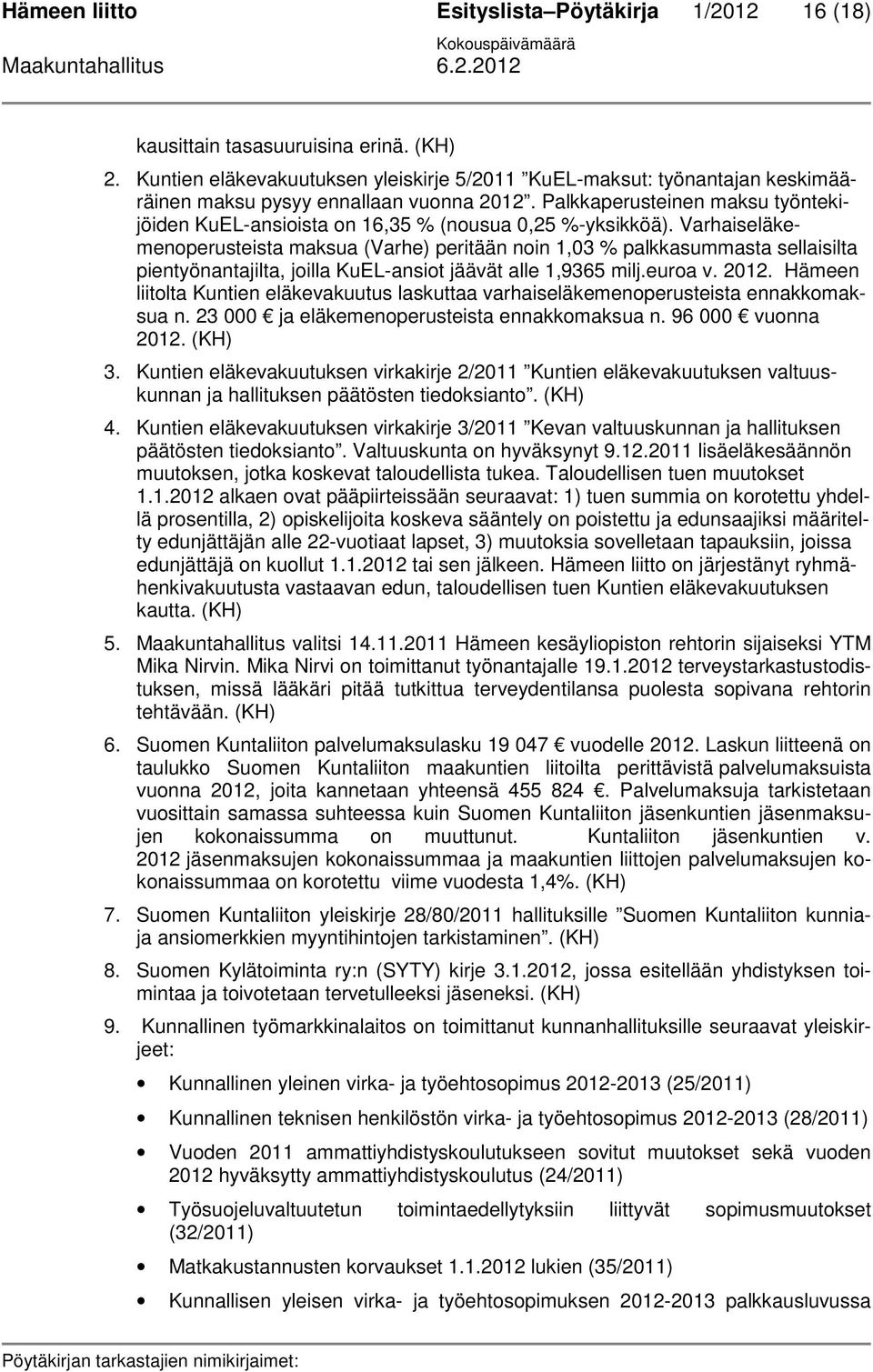 Palkkaperusteinen maksu työntekijöiden KuEL-ansioista on 16,35 % (nousua 0,25 %-yksikköä).