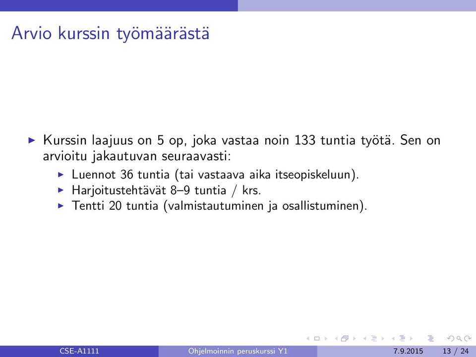 Sen on arvioitu jakautuvan seuraavasti: Luennot 36 tuntia (tai vastaava aika