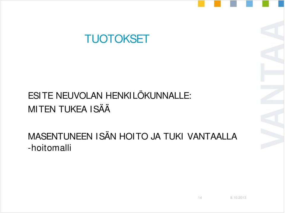 ISÄÄ MASENTUNEEN ISÄN HOITO JA