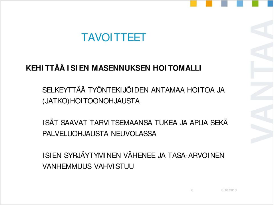 SAAVAT TARVITSEMAANSA TUKEA JA APUA SEKÄ PALVELUOHJAUSTA