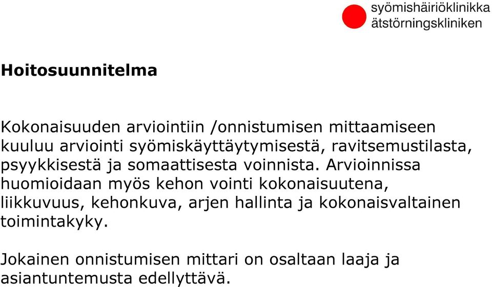 Arvioinnissa huomioidaan myös kehon vointi kokonaisuutena, liikkuvuus, kehonkuva, arjen