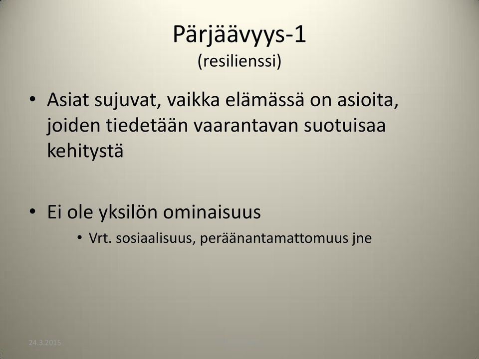 vaarantavan suotuisaa kehitystä Ei ole yksilön