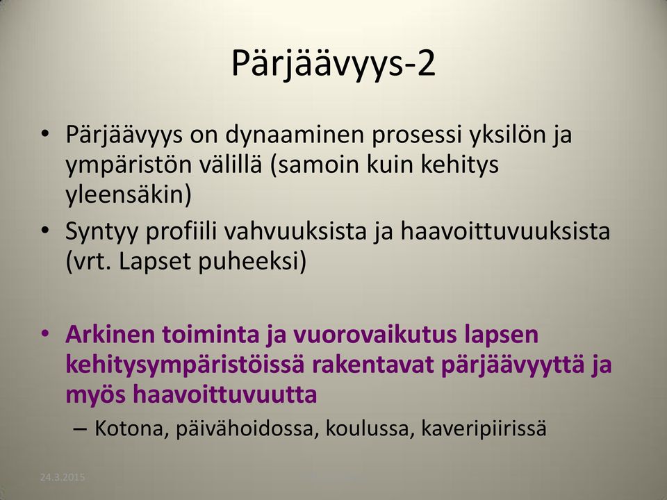 Lapset puheeksi) Arkinen toiminta ja vuorovaikutus lapsen kehitysympäristöissä