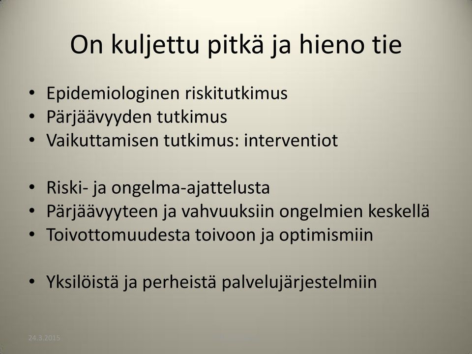 ongelma-ajattelusta Pärjäävyyteen ja vahvuuksiin ongelmien keskellä