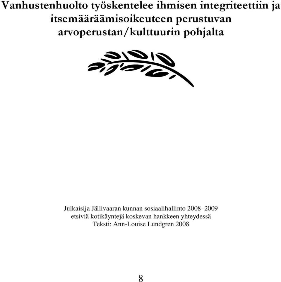 pohjalta Julkaisija Jällivaaran kunnan sosiaalihallinto 2008 2009