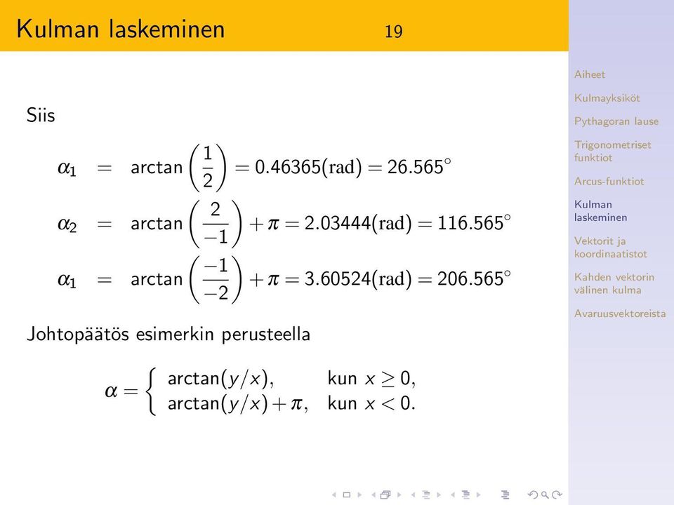 565 1 ( ) 1 α 1 = arctan + π = 3.60524(rad) = 206.