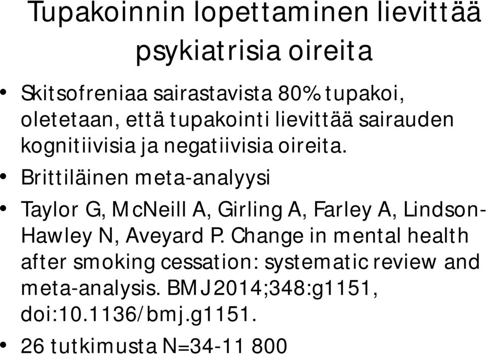 Brittiläinen meta-analyysi Taylor G, McNeill A, Girling A, Farley A, Lindson- Hawley N, Aveyard P.