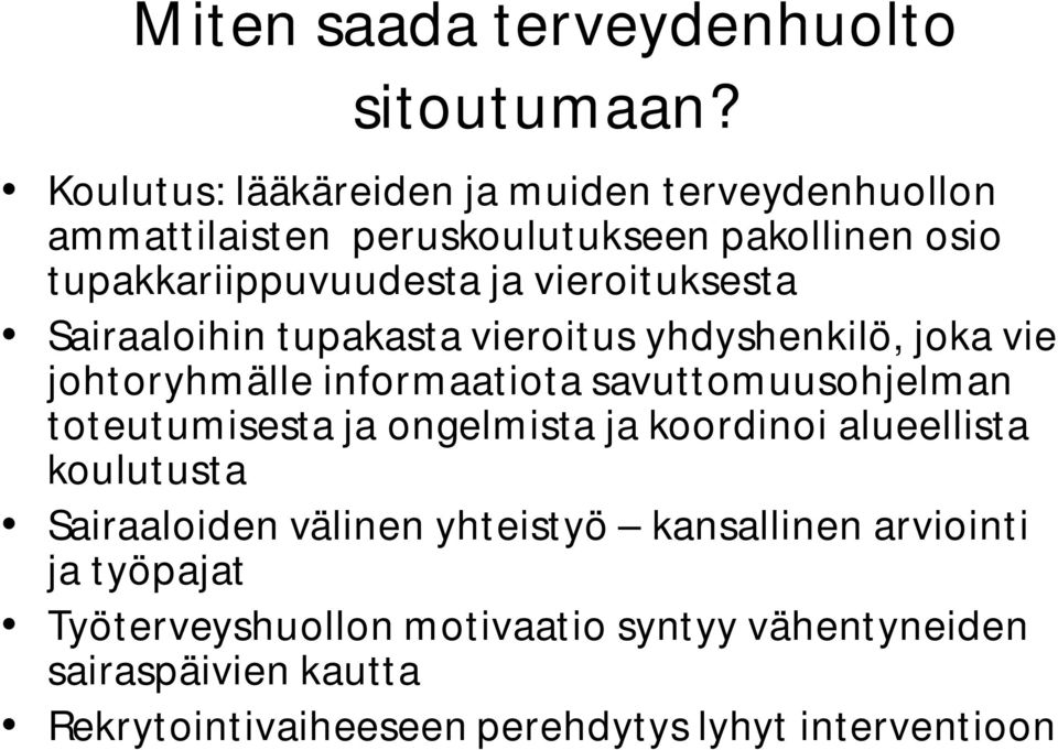 vieroituksesta Sairaaloihin tupakasta vieroitus yhdyshenkilö, joka vie johtoryhmälle informaatiota savuttomuusohjelman toteutumisesta