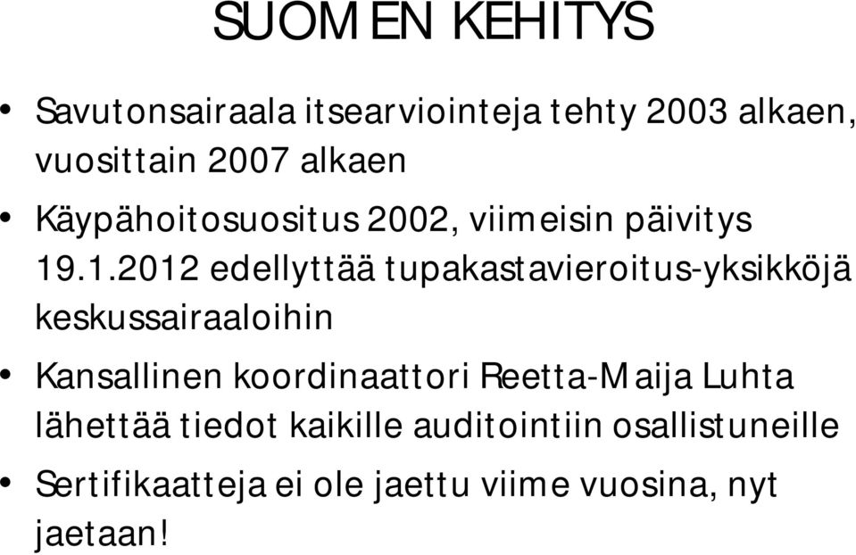 .1.2012 edellyttää tupakastavieroitus-yksikköjä keskussairaaloihin Kansallinen