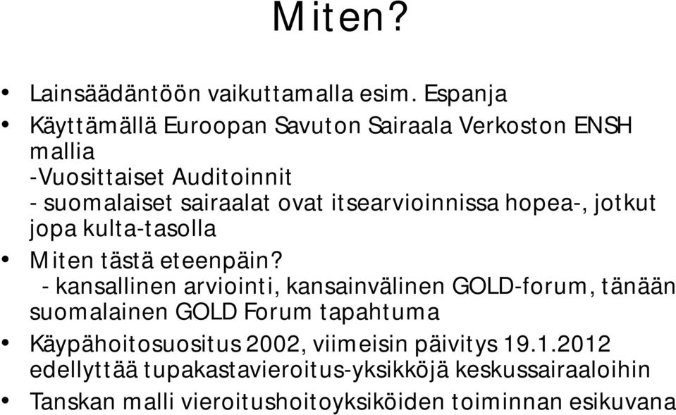 itsearvioinnissa hopea-, jotkut jopa kulta-tasolla Miten tästä eteenpäin?