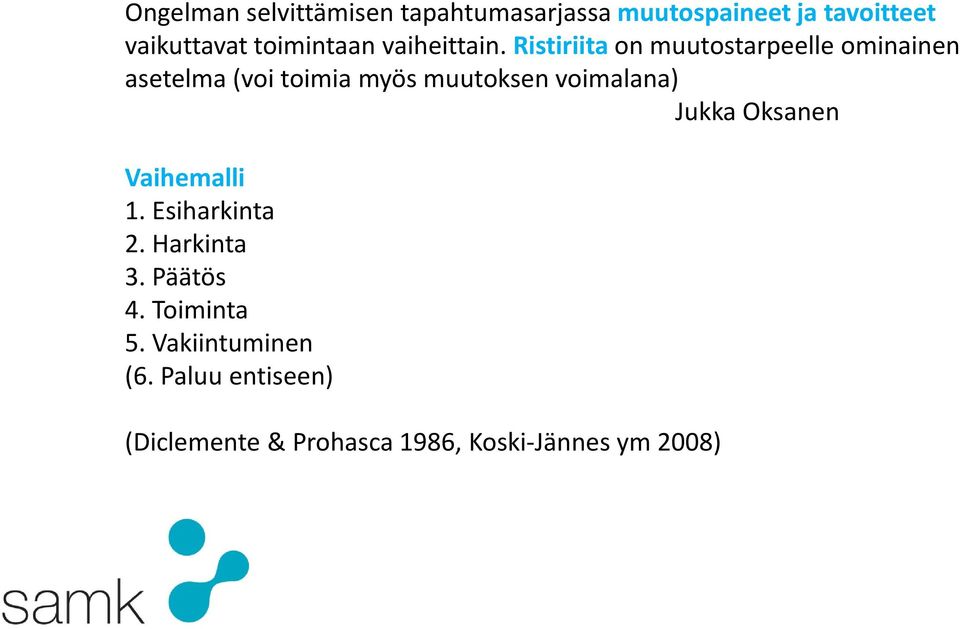 Ristiriita on muutostarpeelle ominainen asetelma (voi toimia myös muutoksen voimalana)