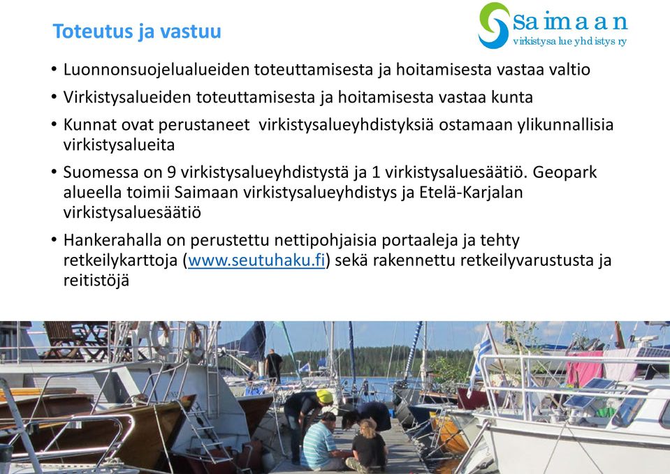 virkistysalueyhdistystä ja 1 virkistysaluesäätiö.