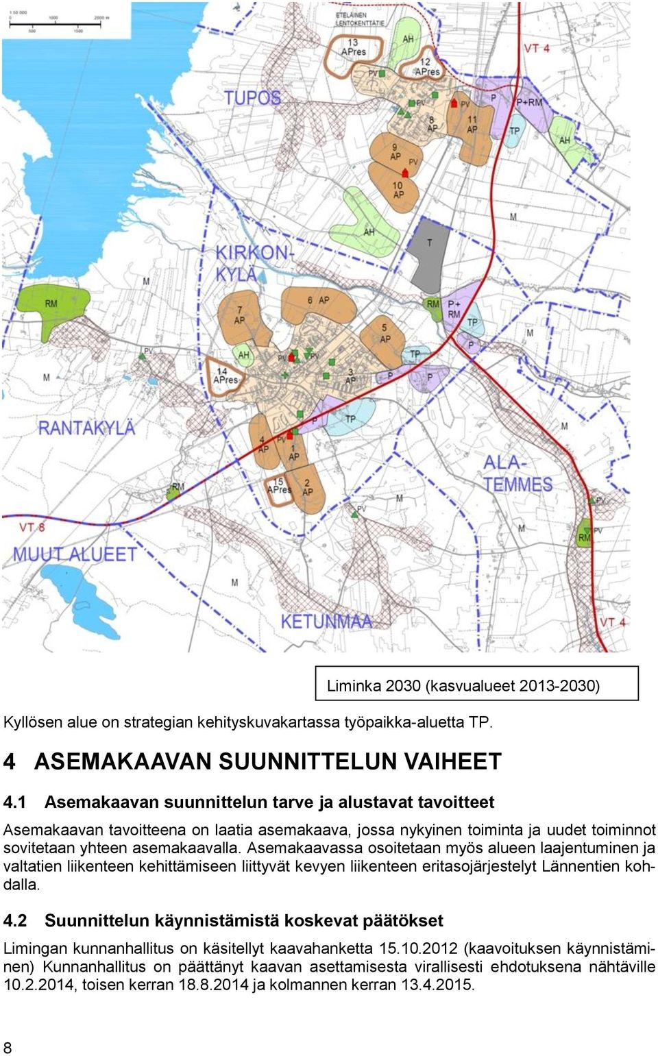 Asemakaavassa osoitetaan myös alueen laajentuminen ja valtatien liikenteen kehittämiseen liittyvät kevyen liikenteen eritasojärjestelyt Lännentien kohdalla. 4.