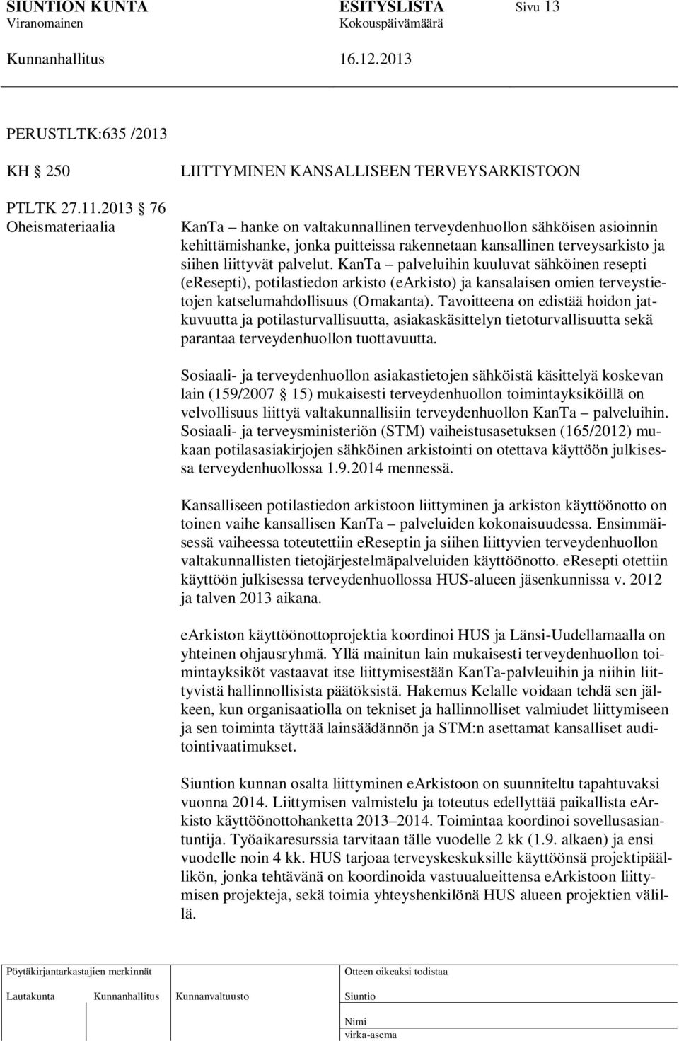 terveysarkisto ja siihen liittyvät palvelut.