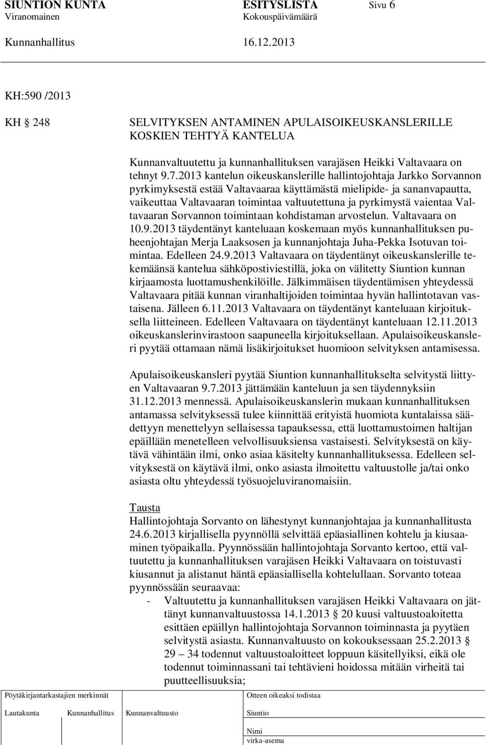 vaientaa Valtavaaran Sorvannon toimintaan kohdistaman arvostelun. Valtavaara on 10.9.