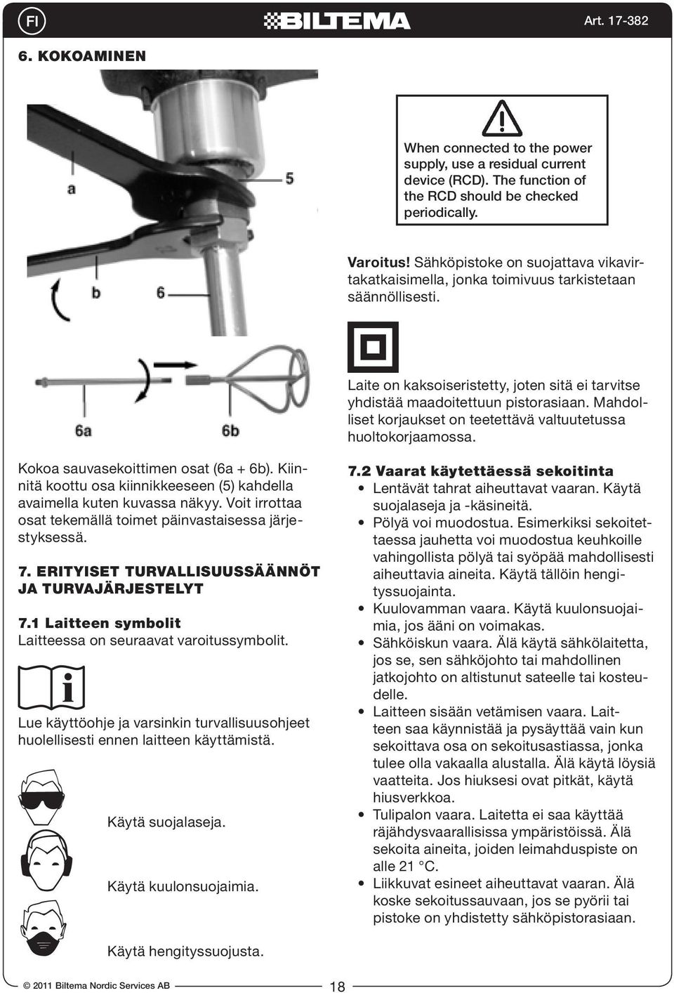 Mahdolliset korjaukset on teetettävä valtuutetussa huoltokorjaamossa. Kokoa sauvasekoittimen osat (6a + 6b). Kiinnitä koottu osa kiinnikkeeseen (5) kahdella avaimella kuten kuvassa näkyy.