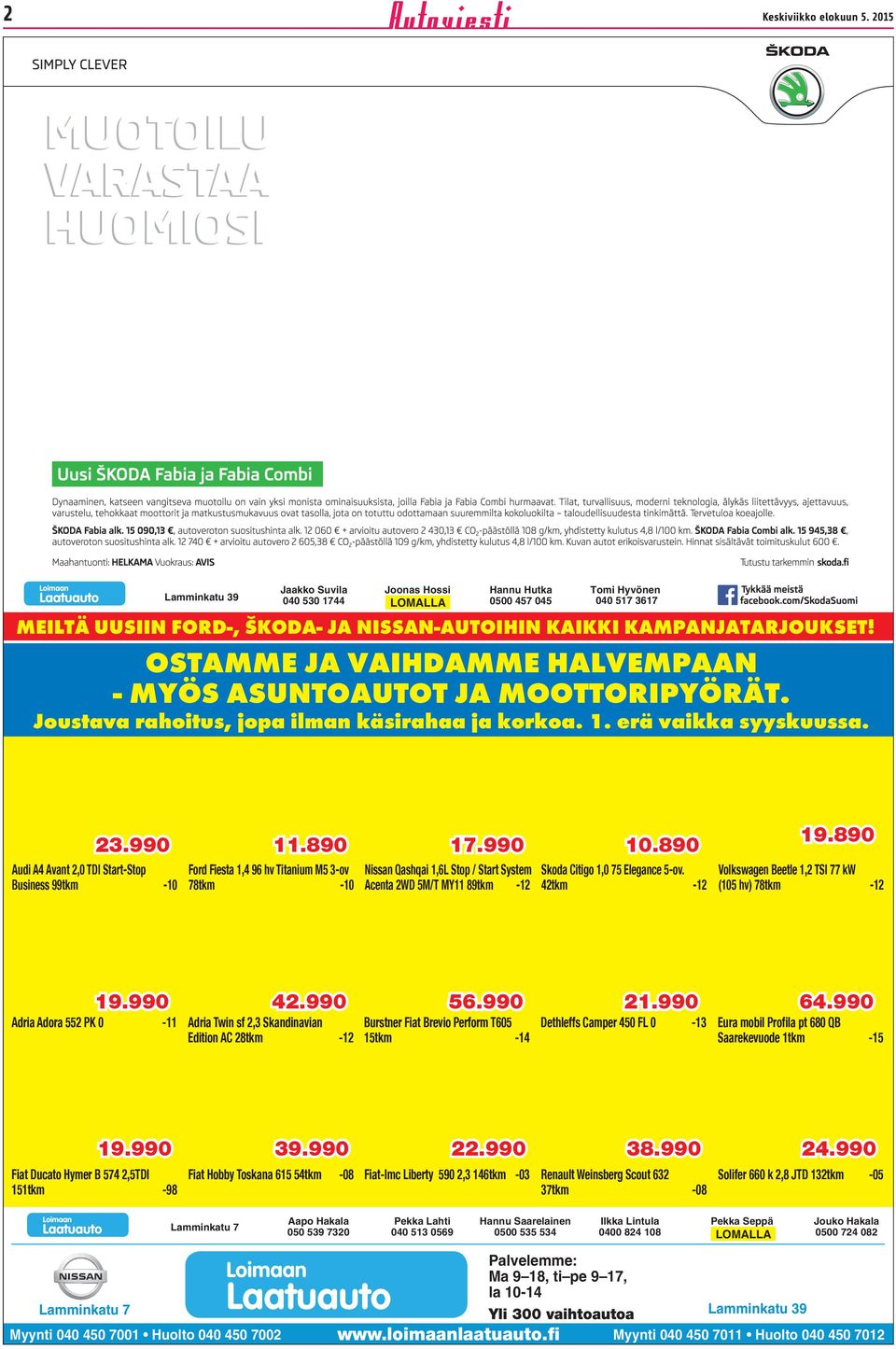 OSTAMME JA VAIHDAMME HALVEMPAAN - MYÖS ASUNTOAUTOT JA MOOTTORIPYÖRÄT. Joustv rhoitus, jop ilmn käsirh j korko. 1. erä vikk syyskuuss. 23.990 11.890 17.990 10.