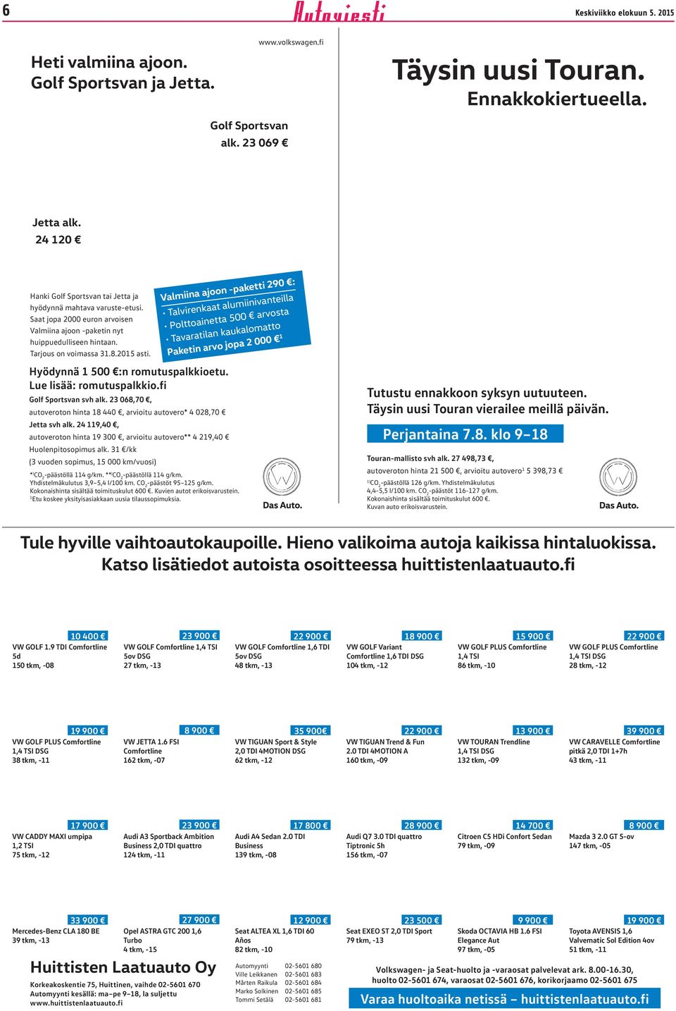 ti 290 : on -pket jo n ii lm V nteill t lumiiniv k n e ir lv T rvost ett 500 Polttoin mtto n kuklo l ti r v T 0 1 jop 2 00 o rv in t Pke Hyödynnä 1 500 :n romutusplkkioetu. Lue lisää: romutusplkkio.