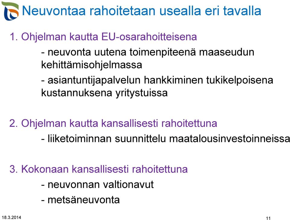 asiantuntijapalvelun hankkiminen tukikelpoisena kustannuksena yritystuissa 2.