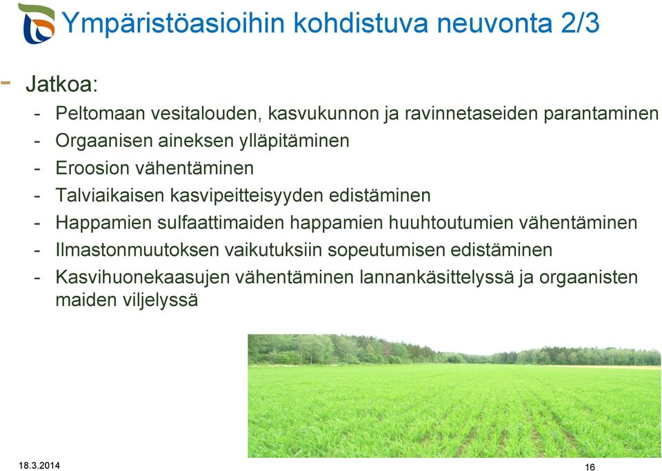 edistäminen - Happamien sulfaattimaiden happamien huuhtoutumien vähentäminen - Ilmastonmuutoksen vaikutuksiin