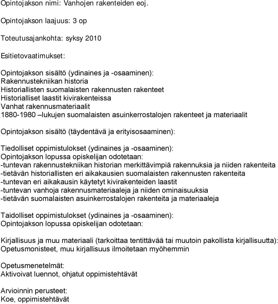 kivirakenteissa Vanhat rakennusmateriaalit 1880-1980 lukujen suomalaisten asuinkerrostalojen rakenteet ja materiaalit -tuntevan rakennustekniikan historian