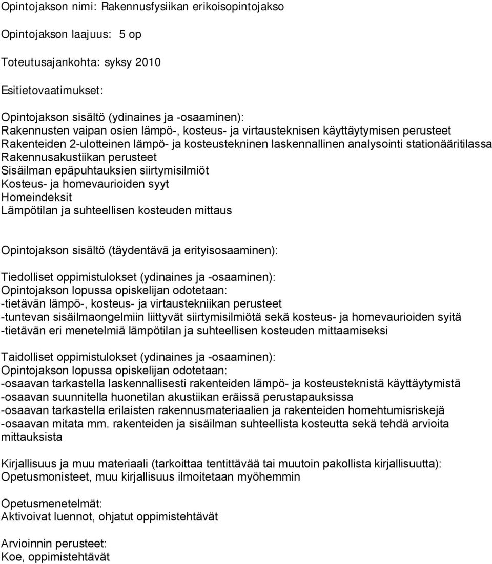 ja suhteellisen kosteuden mittaus -tietävän lämpö-, kosteus- ja virtaustekniikan perusteet -tuntevan sisäilmaongelmiin liittyvät siirtymisilmiötä sekä kosteus- ja homevaurioiden syitä -tietävän eri