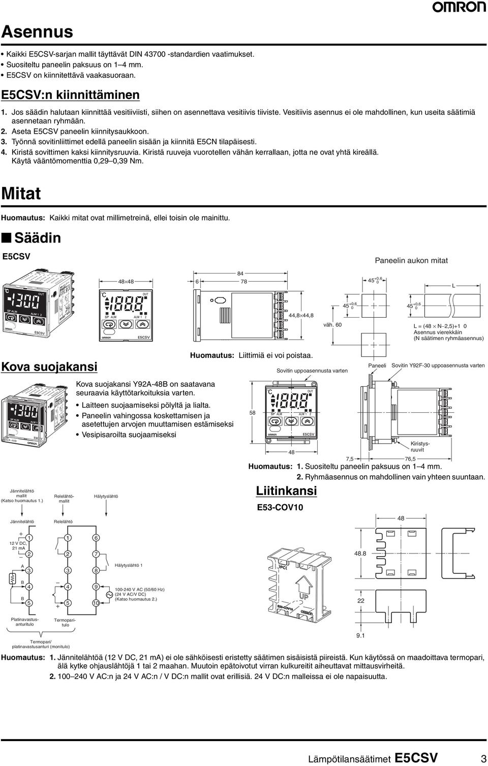 . Aseta ECSV paneelin kiinnitysaukkoon.. Työnnä sovitinliittimet edellä paneelin sisään ja kiinnitä ECN tilapäisesti.. Kiristä sovittimen kaksi kiinnitysruuvia.