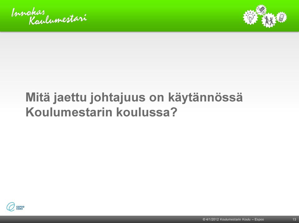 Koulumestarin koulussa?