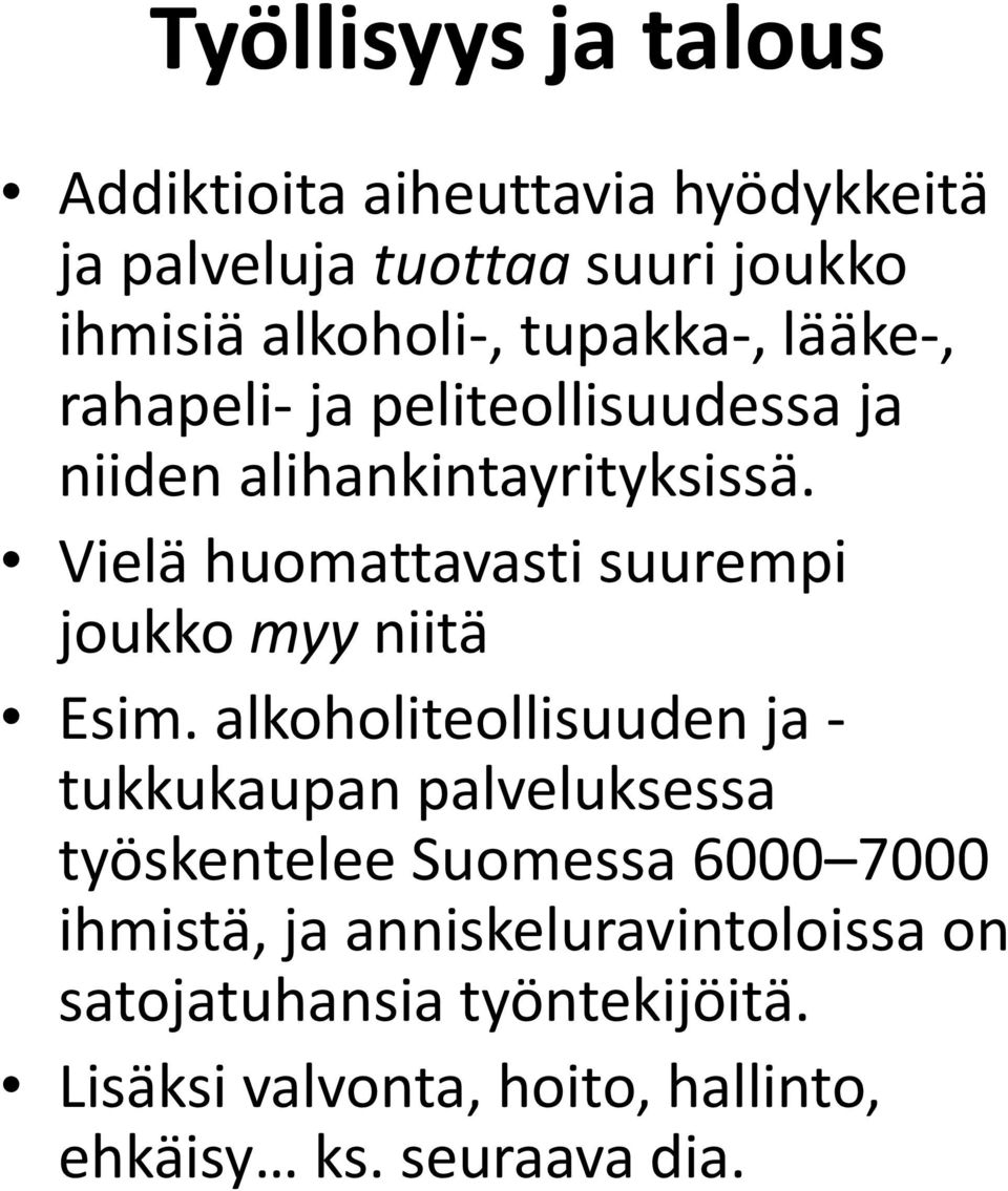 Vielä huomattavasti suurempi joukko myy niitä Esim.