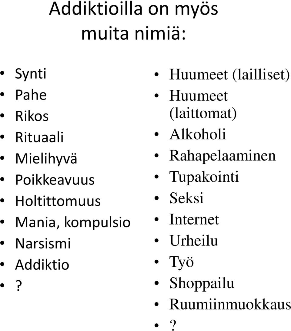 Addiktio?