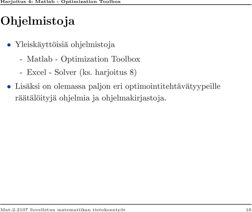 harjoitus 8) Lisäksi on olemassa paljon eri